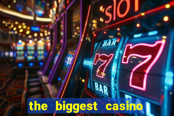 the biggest casino in america