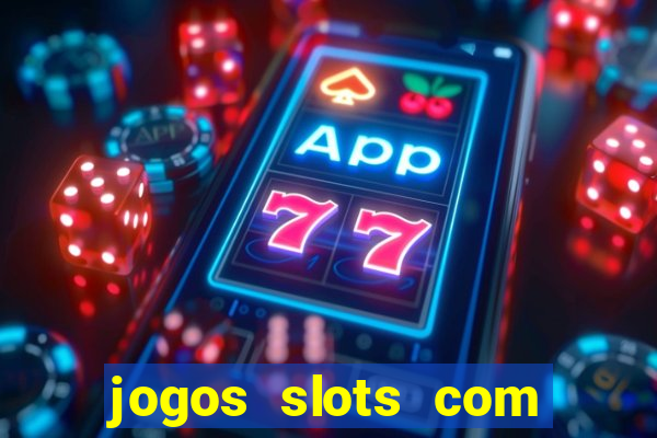 jogos slots com bonus gratis