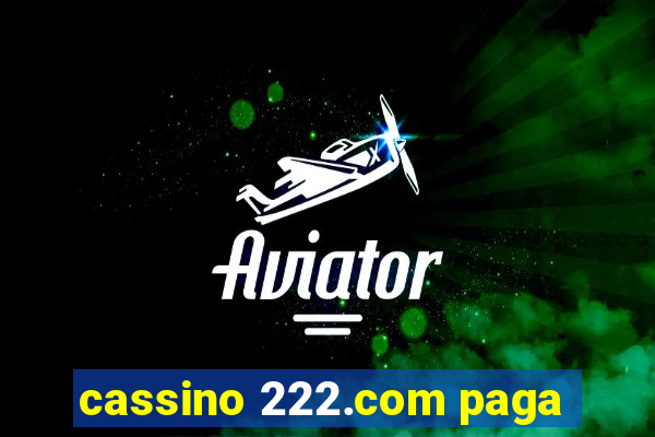 cassino 222.com paga