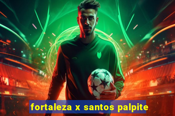 fortaleza x santos palpite