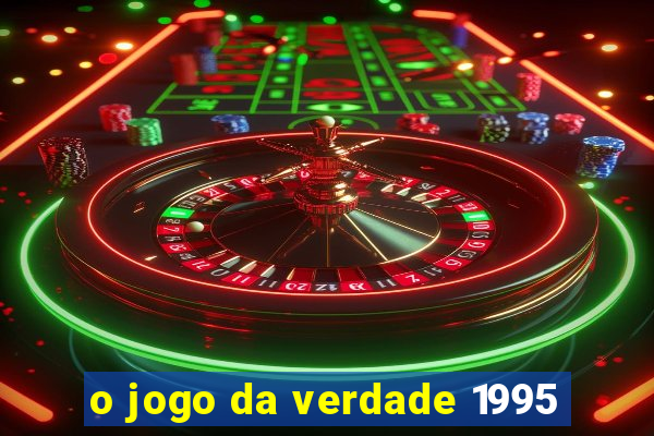 o jogo da verdade 1995