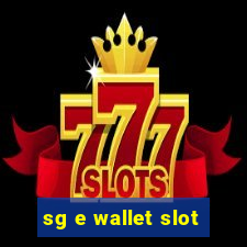 sg e wallet slot