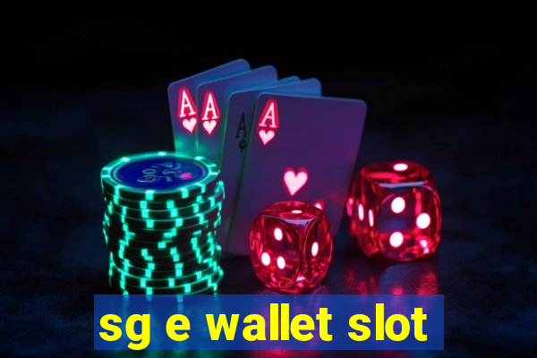 sg e wallet slot