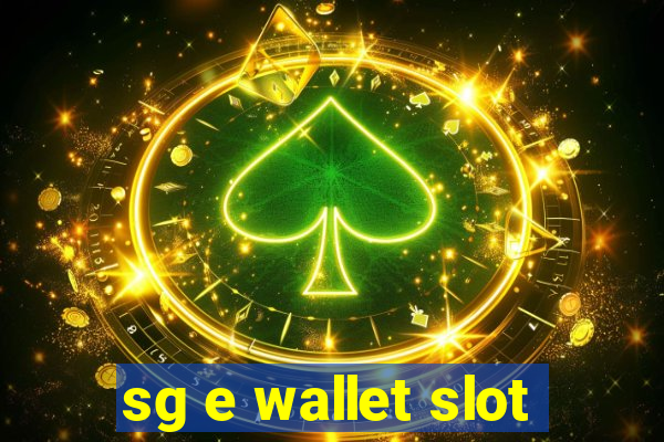 sg e wallet slot