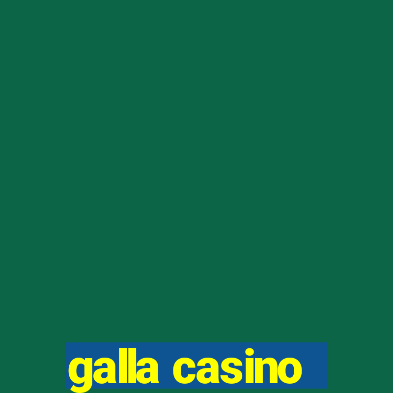 galla casino