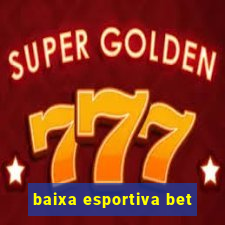 baixa esportiva bet