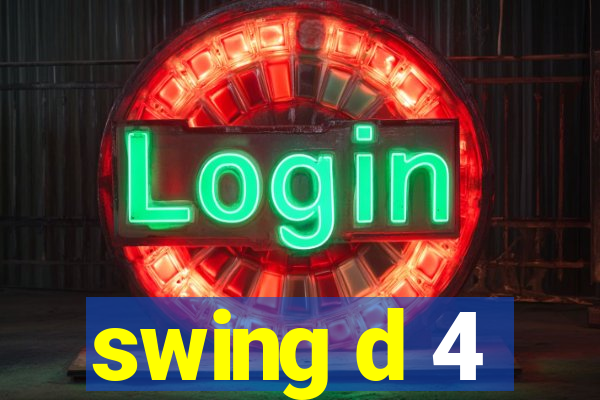 swing d 4