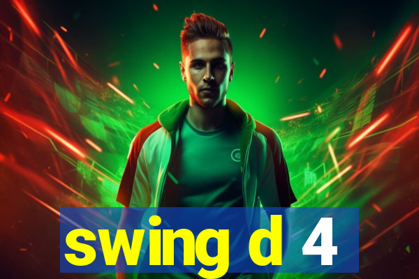 swing d 4