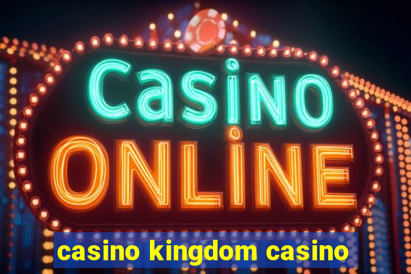 casino kingdom casino