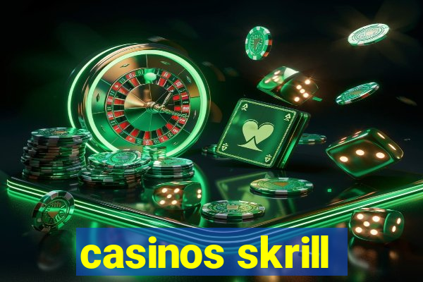 casinos skrill