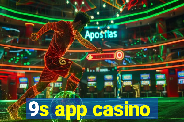 9s app casino