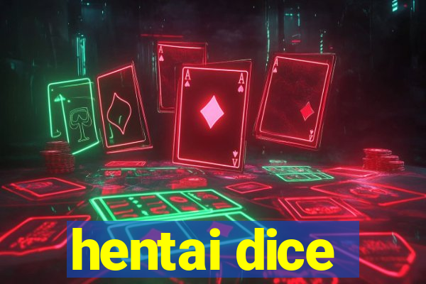 hentai dice