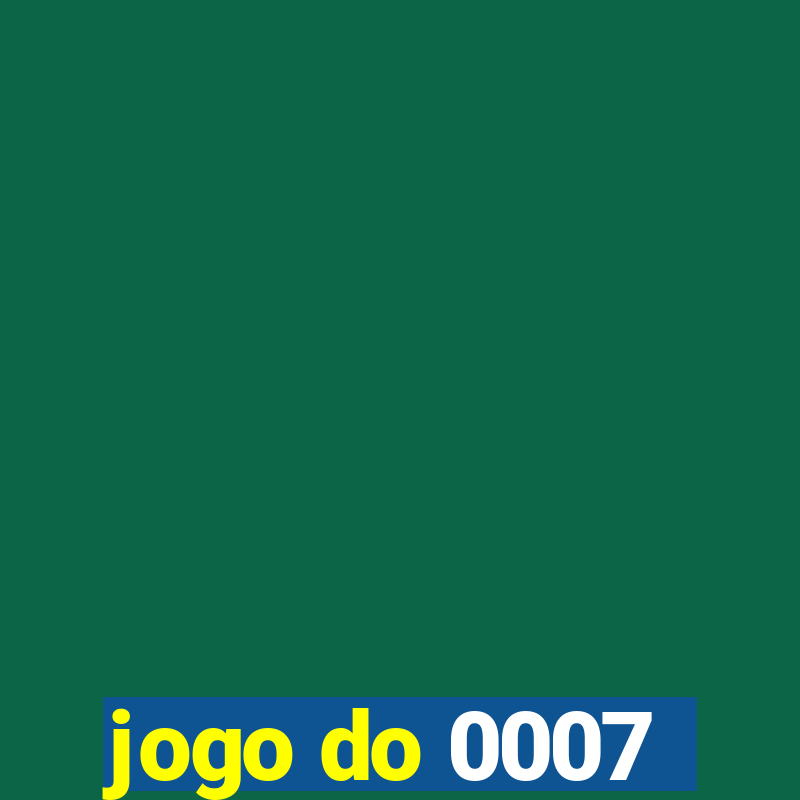 jogo do 0007