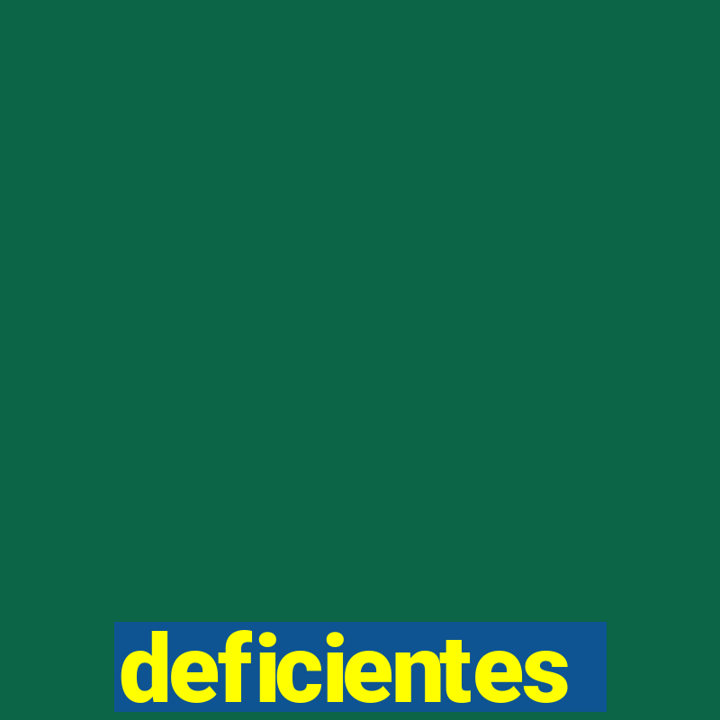 deficientes