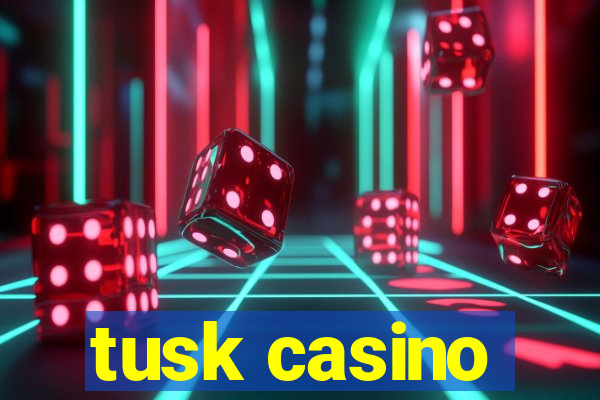 tusk casino