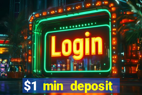 $1 min deposit online casino