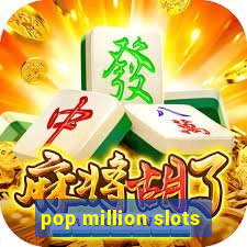 pop million slots