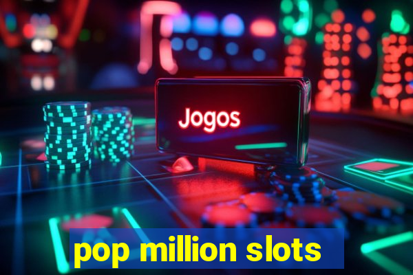 pop million slots