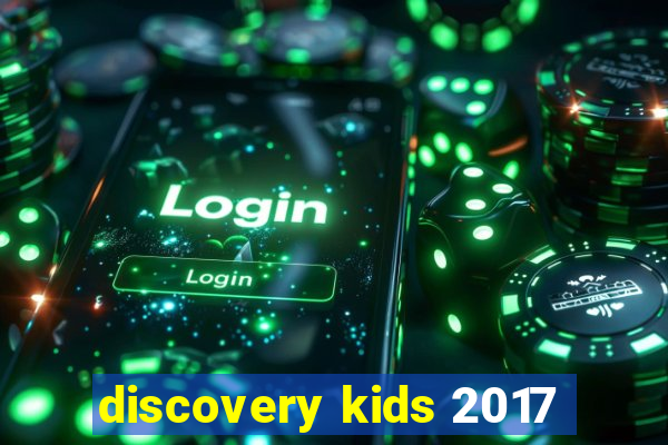 discovery kids 2017