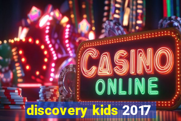 discovery kids 2017