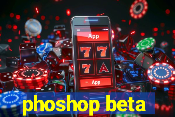 phoshop beta