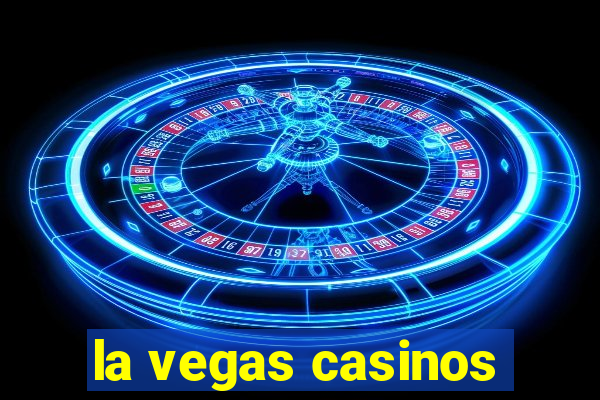 la vegas casinos