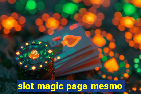 slot magic paga mesmo