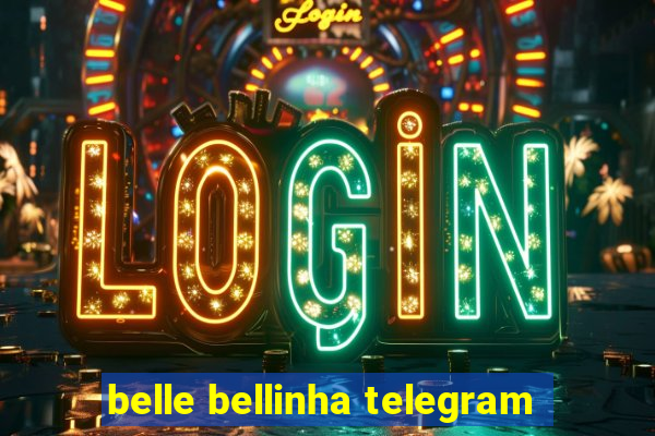 belle bellinha telegram