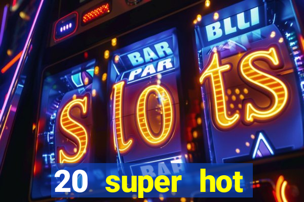 20 super hot casino game