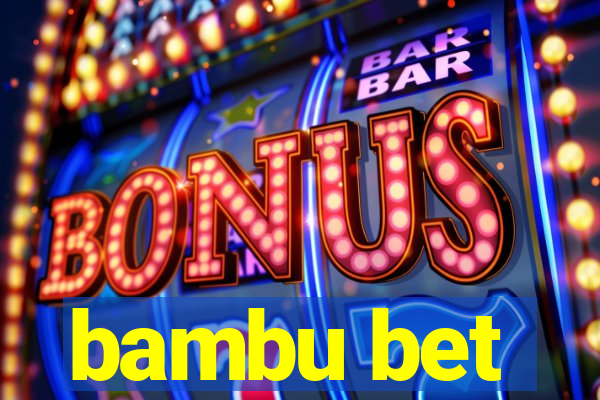 bambu bet