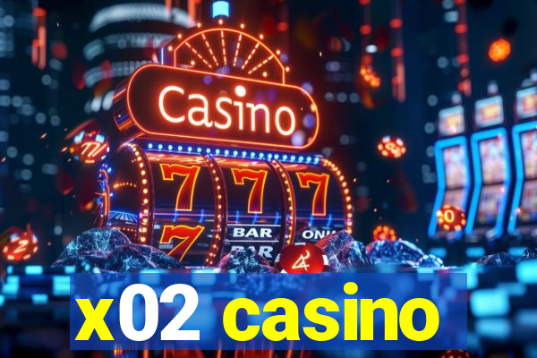 x02 casino