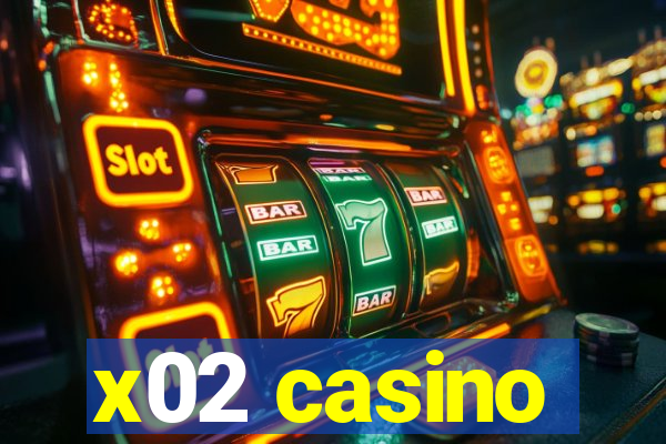 x02 casino