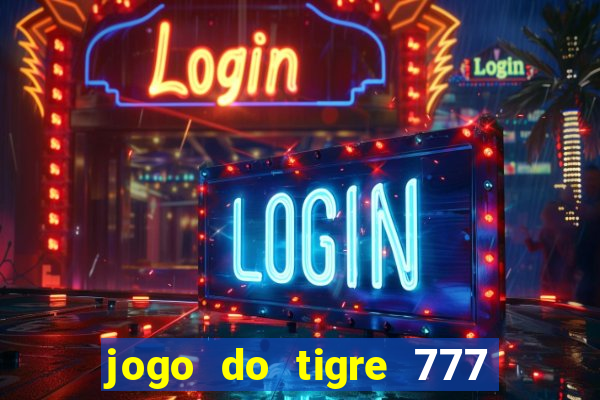 jogo do tigre 777 fortune tiger