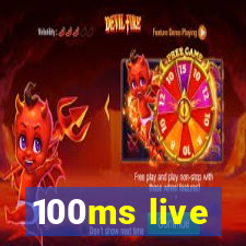 100ms live