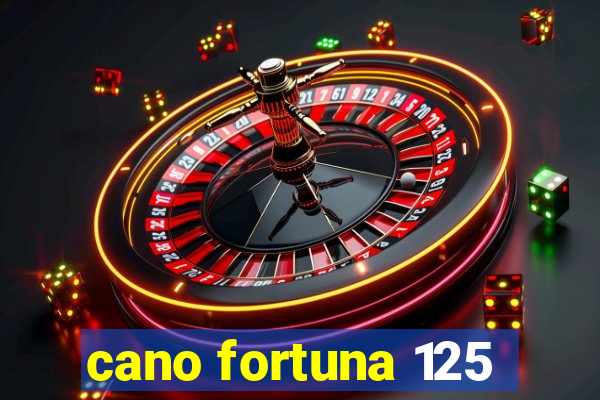 cano fortuna 125