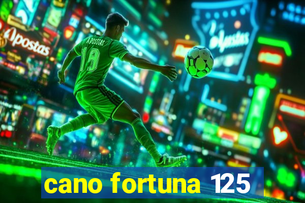 cano fortuna 125