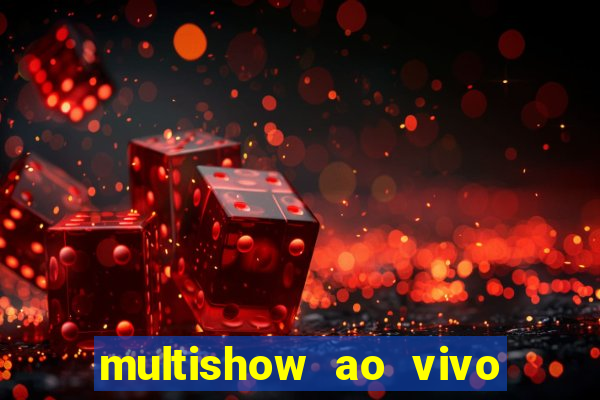 multishow ao vivo online gratis