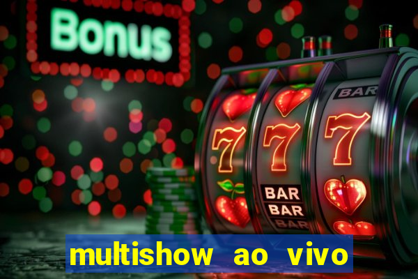 multishow ao vivo online gratis