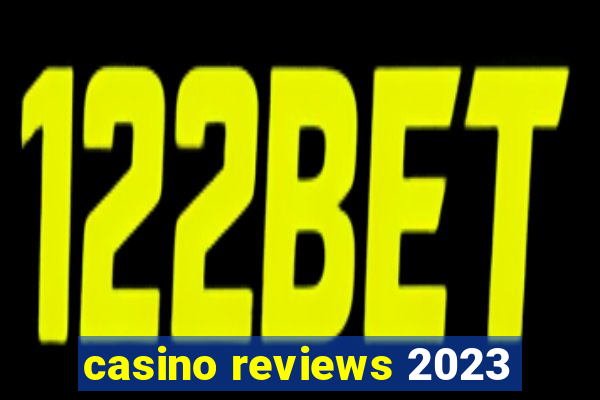 casino reviews 2023