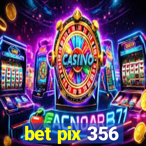 bet pix 356