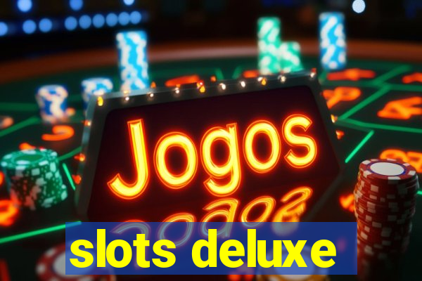 slots deluxe