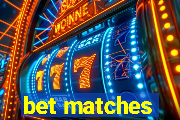 bet matches