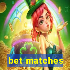 bet matches