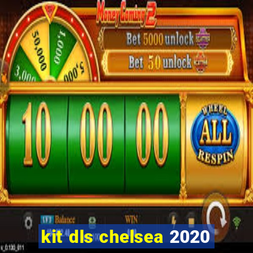 kit dls chelsea 2020