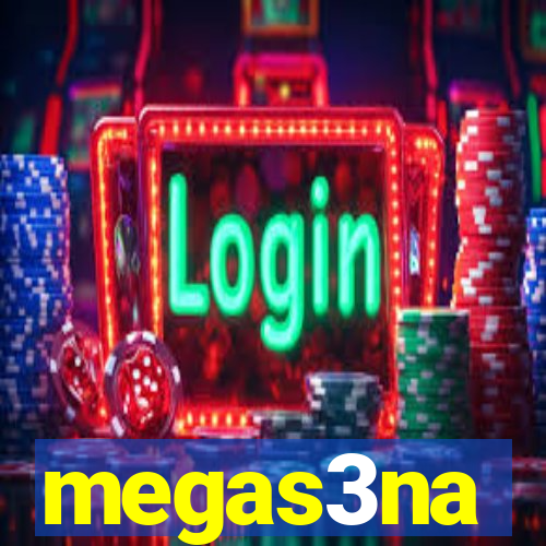 megas3na