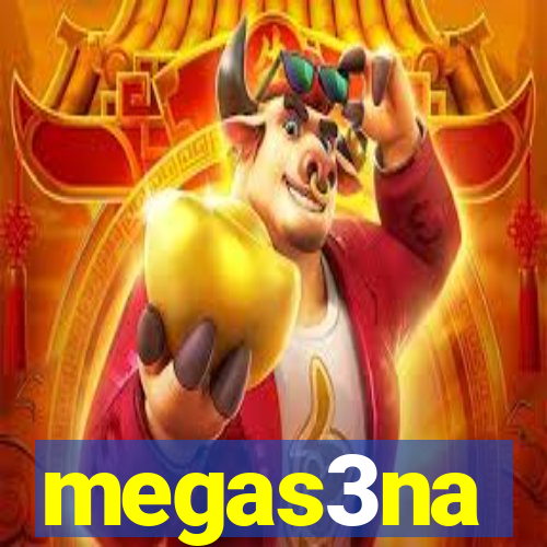 megas3na