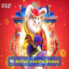 10 dollar casino bonus