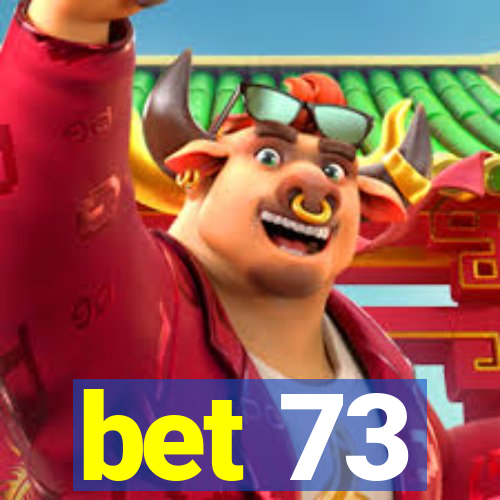 bet 73