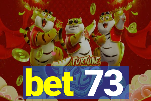 bet 73