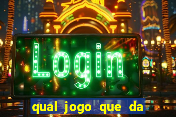 qual jogo que da dinheiro de verdade